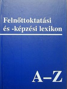 Felnőttoktatási és -képzési lexikon [antikvár]