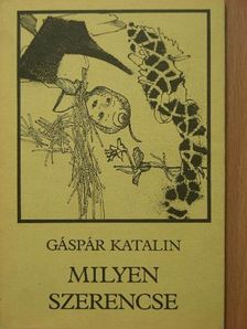Gáspár Katalin - Milyen szerencse [antikvár]