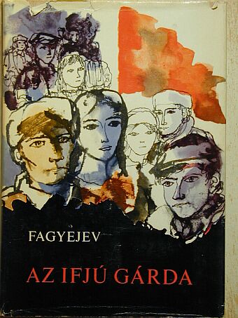 Alekszandr Fagyejev - Az ifjú gárda [antikvár]