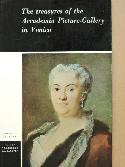 Francesco Valcanover - The Treasures of the "Accademia" Picture-Gallery in Venice [antikvár]