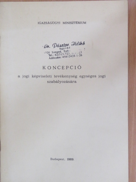 Koncepció a jogi képviseleti tevékenység egységes jogi szabályozására [antikvár]