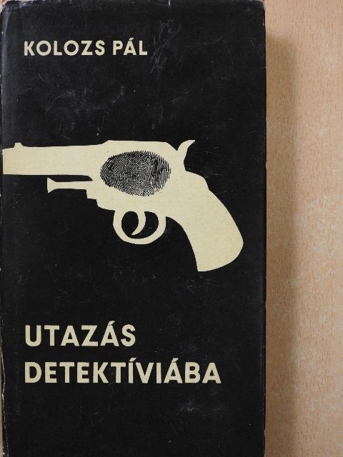 Kolozs Pál - Utazás Detektíviába (dedikált példány) [antikvár]