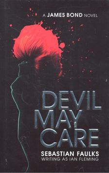 Sebastian Faulks - Devil May Care [antikvár]