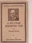 Somlay Károly - A nő csak szeretni tud [antikvár]