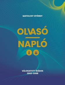 Matolcsy György - OLVASÓ-NAPLÓ I-II.