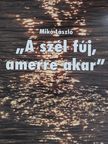 Mikó László - "A szél fúj, amerre akar" [antikvár]