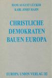 Hans August Lücker, Karl Josef Hahn - Christliche Demokraten bauen Europa [antikvár]
