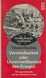 Kardelj, Edvard - Vermeidbarkeit oder Unvermeidbarkeit des Krieges [antikvár]