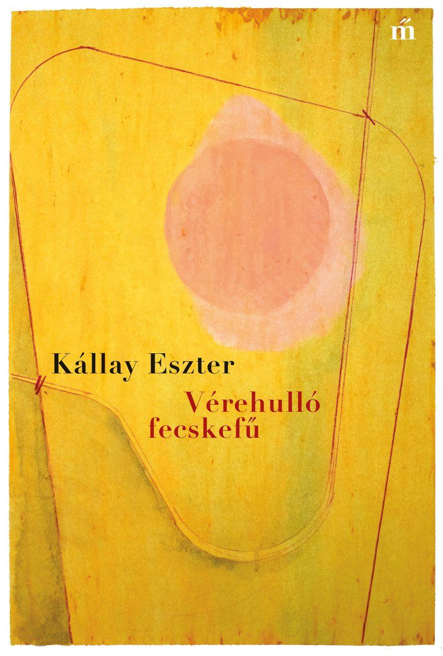 Kállay Eszter - Vérehulló fecskefű
