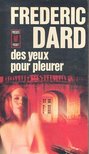 DARD, FREDERIC - Des yeux pour pleurer [antikvár]