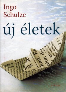 Ingo Schulze - Új életek [antikvár]