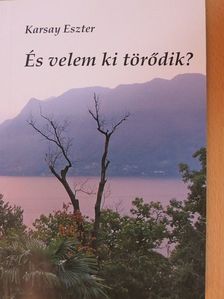 Karsay Eszter - És velem ki törődik? [antikvár]