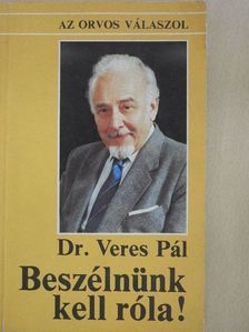 Dr. Veres Pál - Beszélnünk kell róla! (dedikált példány) [antikvár]
