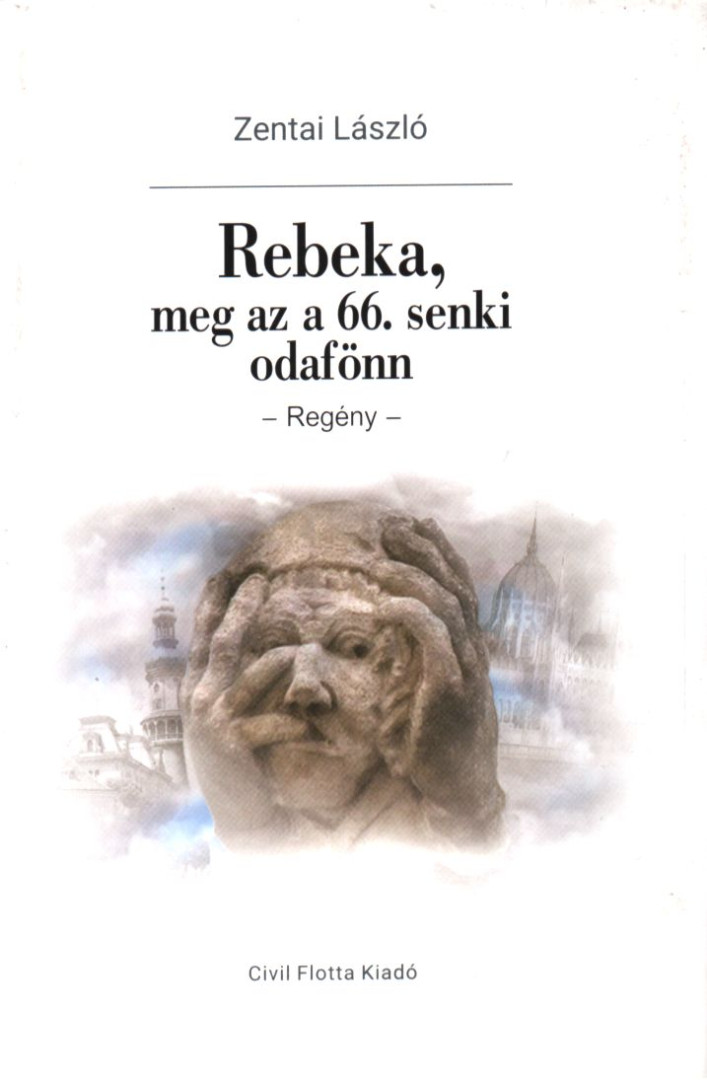 Zentai László - Rebeka, meg az a 66. Senki Odafönn [antikvár]