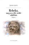 Zentai László - Rebeka, meg az a 66. Senki Odafönn [antikvár]