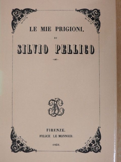 Silvio Pellico - Le mie prigioni [antikvár]