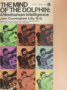 John Cunningham Lilly, M.D. - The Mind of the Dolphin [antikvár]