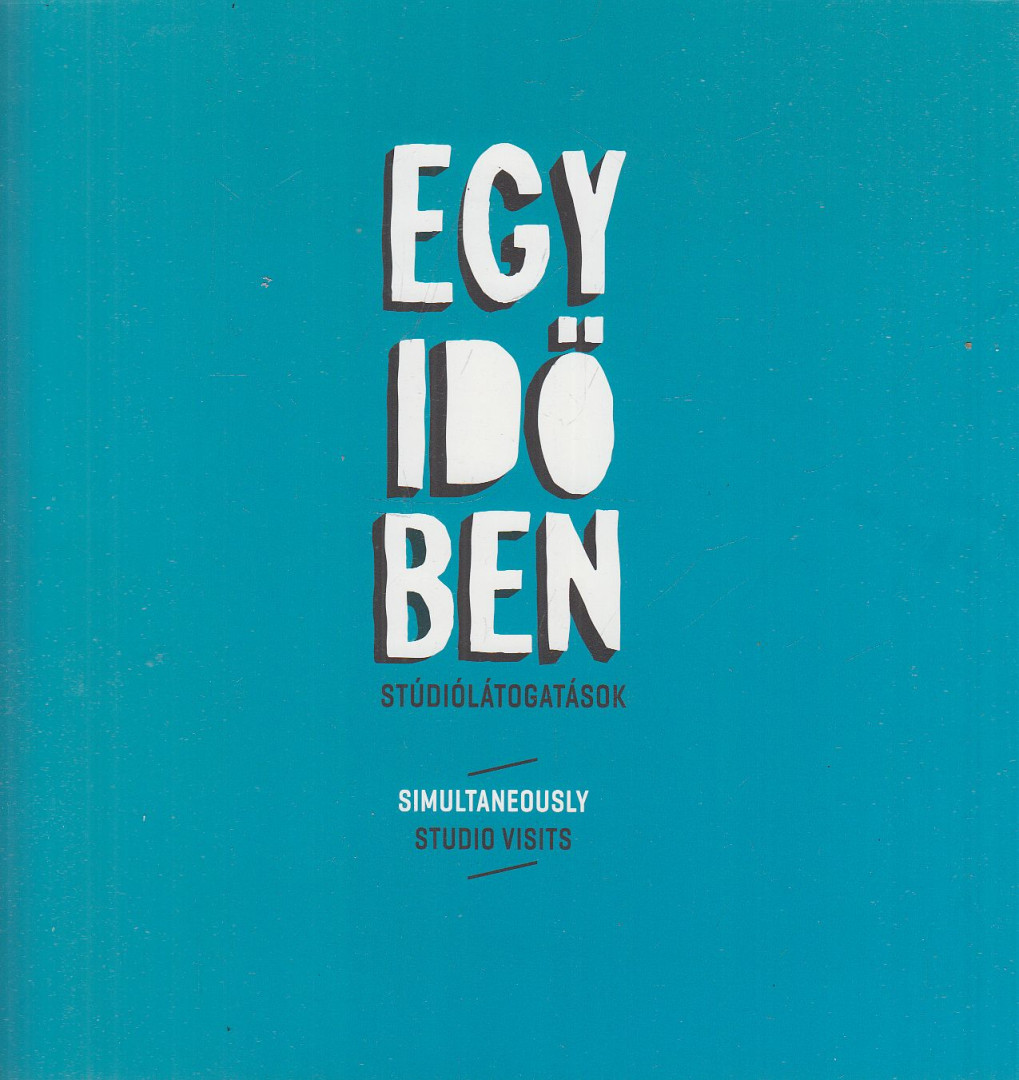 Götz Eszter - Egyidőben - Stúdiólátogatások / Simultaneously - Studio Visits [antikvár]