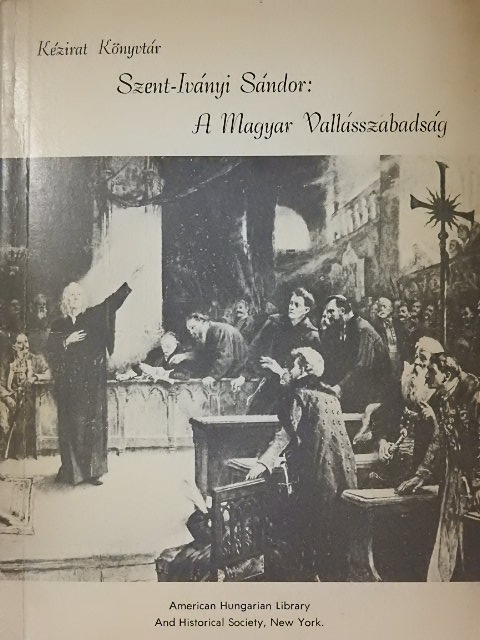 Szent-Iványi Sándor - A magyar vallásszabadság [antikvár]