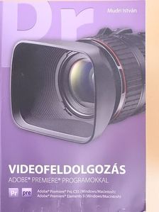 Mudri István - Videofeldolgozás Adobe Premiere programokkal [antikvár]