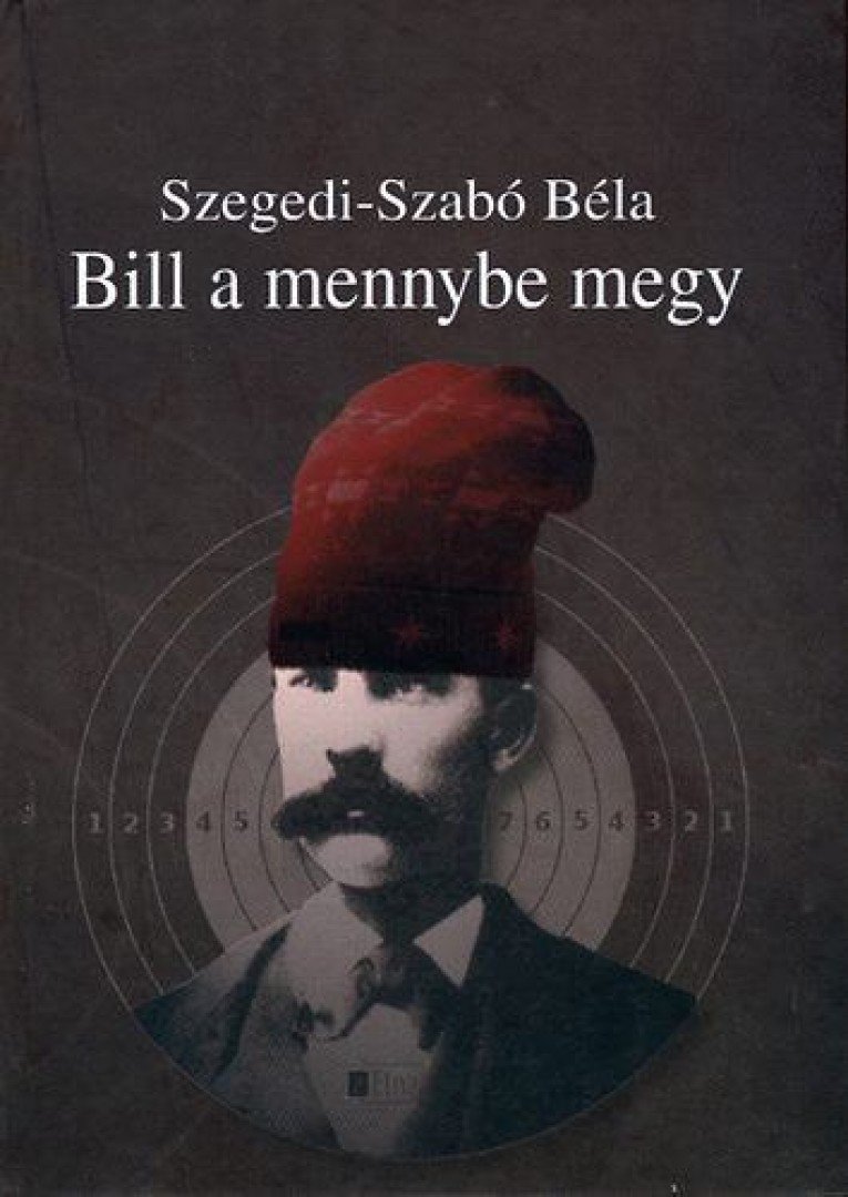 Szabó Béla, Szegedi - Bill a mennybe megy [antikvár]