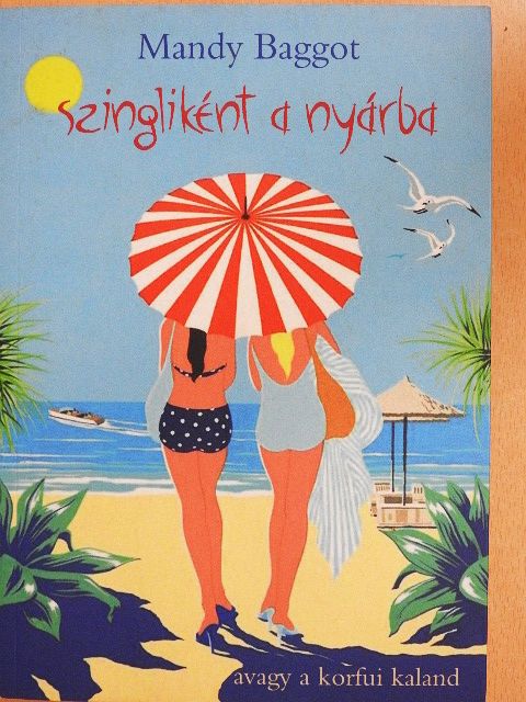 Mandy Baggot - Szingliként a nyárba [antikvár]