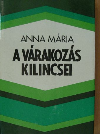 Anna Mária - A várakozás kilincsei [antikvár]
