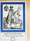 Martti Santavuori - A fejedelem útja [antikvár]