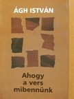Ágh István - Ahogy a vers mibennünk [antikvár]