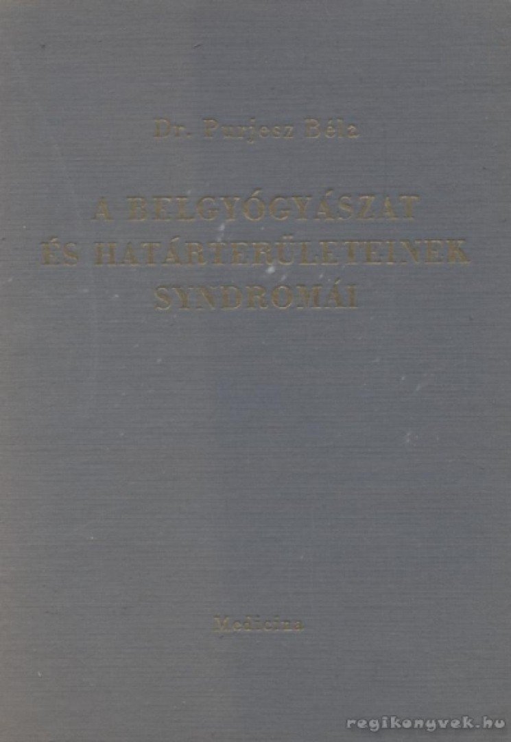 Dr. Purjesz Béla - A belgyógyászat és határterületeinek syndromái [antikvár]