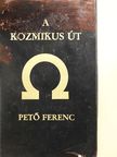 Pető Ferenc - A Kozmikus Út [antikvár]