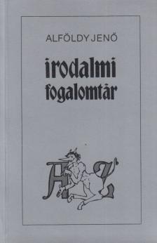 ALFÖLDY JENŐ - Irodalmi fogalomtár A-Z [antikvár]