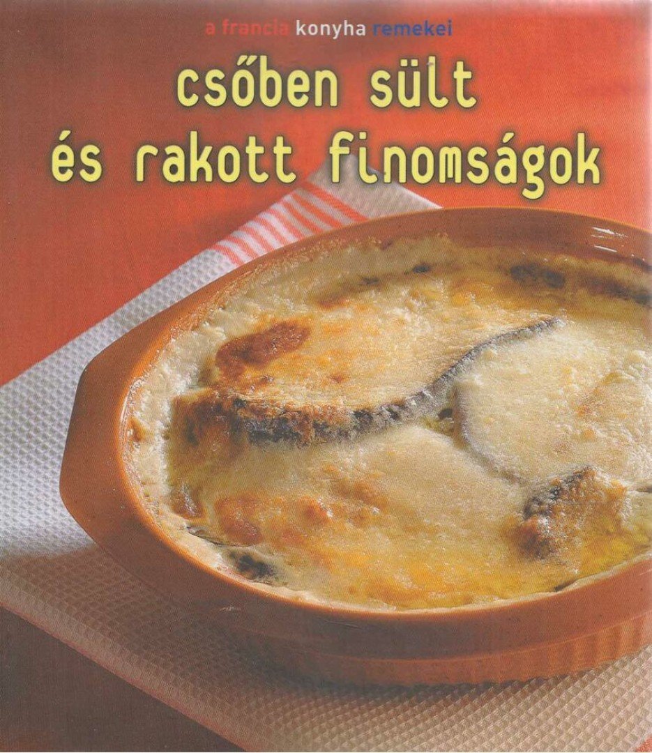 Balázs Éva - Csőben sült és rakott finomságok [antikvár]