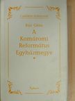 Kúr Géza - A Komáromi Református Egyházmegye [antikvár]