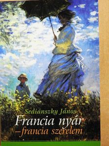 Sediánszky János - Francia nyár - francia szerelem [antikvár]