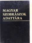 Magyar szobrászok adattára [antikvár]