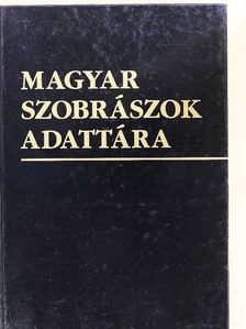 Magyar szobrászok adattára [antikvár]
