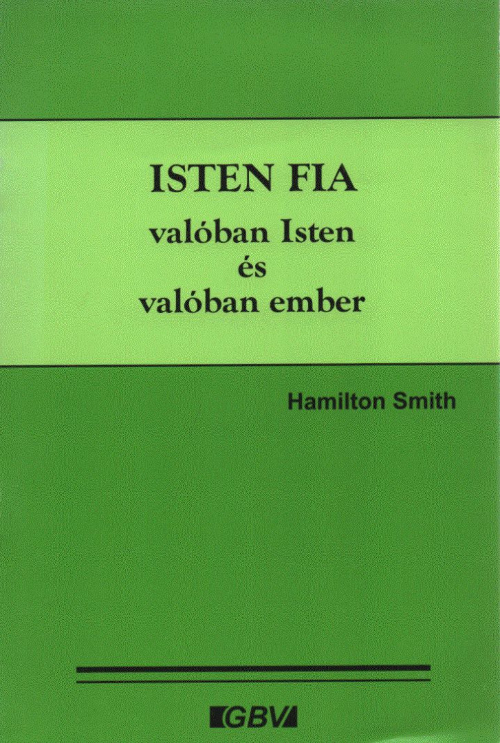 Smith, Hamilton - Isten fia - valóban Isten és valóban ember [antikvár]