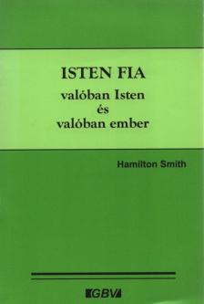Smith, Hamilton - Isten fia - valóban Isten és valóban ember [antikvár]