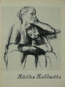 Kontha Sándor - Käthe Kollwitz [antikvár]