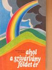 Patricia M. St. John - Ahol a szivárvány földet ér [antikvár]