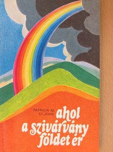 Patricia M. St. John - Ahol a szivárvány földet ér [antikvár]