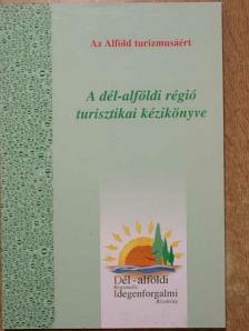 A dél-alföldi régió turisztikai kézikönyve [antikvár]
