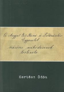 Kertész Ödön - A Magyar Izr. Kézmű- és Földművelési Egyesület százéves működésének története [antikvár]