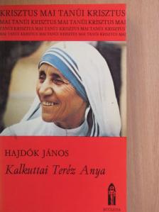 Hajdók János - Kalkuttai Teréz Anya [antikvár]