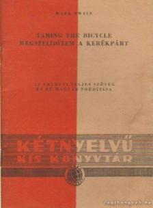 Taming the bicycle - Megszelídítem a kerékpárt [antikvár]