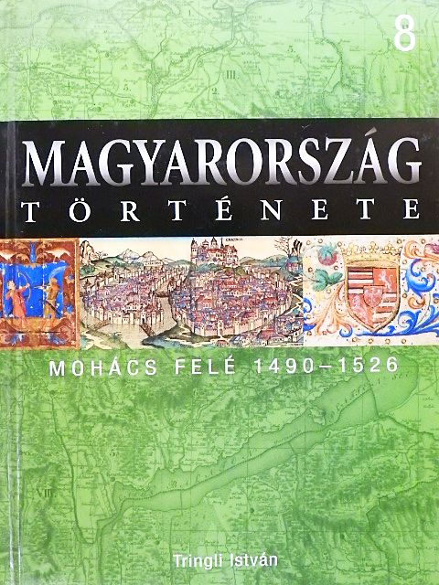 Tringli István - Mohács felé 1490-1526 [antikvár]