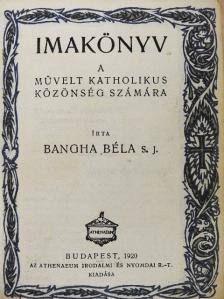 Bangha Béla - Imakönyv a művelt katholikus közönség számára [antikvár]