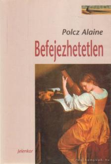 Polcz Alaine - Befejezhetetlen [antikvár]