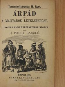 Dr. Toldy László - Árpád és a magyarok letelepedése [antikvár]